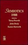 Semiotics 1988 (SEMIOTIC SOCIETY OF AMERICA MEETING//SEMIOTICS) Semiotics 1988 (SEMIOTIC SOCIETY OF AMERICA MEETING//SEMIOTICS)