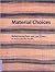 Material Choices by Roy W. Hamilton