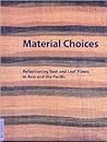 Material Choices: Refashioning Bast and Leaf Fibers in Asia and the Pacific