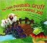 Three Billygoats Gruff and Mean Calypso Joe Three Billygoats Gruff and Mean Calypso Joe