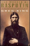 The Murder Of Rasputin: The Truth About Prince Felix Youssoupov And The Mad Monk Who Helped Bring Down The Romanovs (Hardcover)