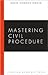 Mastering Civil Procedure (Carolina Academic Press Mastering)