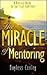 The Miracle of Mentoring: A...