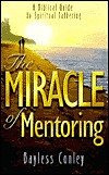 The Miracle of Mentoring: A Biblical Guide to Spiritual Fathering (Paperback)