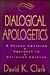 Dialogical Apologetics: A P...