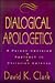 Dialogical Apologetics by David K. Clark