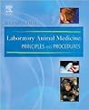 Laboratory Animal Medicine: Principles and Procedures Laboratory Animal Medicine: Principles and Procedures