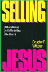 Selling Jesus: What's Wrong With Marketing the Church (Paperback)