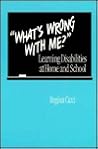 What's Wrong With Me?: Learning Disabilities at Home and School What's Wrong With Me?: Learning Disabilities at Home and School