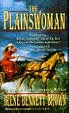 The Plainswoman by Irene Bennett Brown The Plainswoman by Irene Bennett Brown