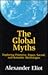 The Global Myths: Exploring Primitive, Pagan, Sacred, and Scientific Mythology