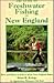 AMC Guide to Freshwater Fishing in New England by Brian Kologe