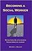 Becoming a Social Worker: Reflections on a Clinician's Transformative Journey (Best of the New Social Worker, 1)