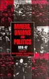 Miners, Unions and Politics, 1910–1947