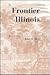 Frontier Illinois (History of the Trans-Appalachian Frontier)