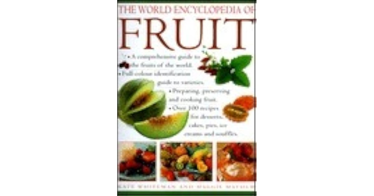 The World Encyclopedia of Fruit A Comprehensive Guide to the Fruits of