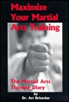 Maximize Your Martial Arts Training: The Martial Arts Training Diary (Paperback)