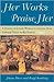 Her Works Praise Her: A His...
