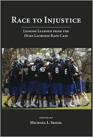 Race to Injustice: Lessons Learned from the Duke Lacrosse Rape Case (Paperback)