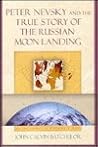 Peter Nevsky and the True Story of the Russian Moon Landing: A Novel