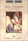 Evaluation and Development: Proceedings of the 1994 World Bank Conference (Evaluation Country Case Study Series) Evaluation and Development: Proceedings of the 1994 World Bank Conference (Evaluation Country Case Study Series)