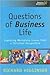 Questions of Business Life: Exploring Workplace Issues from a Christian Perspective
