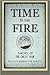 Time Is the Fire: A Novel of the Great War