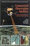 Commercial Observation Satellites: At the Leading Edge of Global Transparency Commercial Observation Satellites: At the Leading Edge of Global Transparency