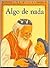 Algo De Nada / Something from Nothing (Universal Folktales) (Spanish Edition)