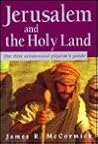 Jerusalem and the Holy Land: The First Ecumenical Pilgrim's Guide Jerusalem and the Holy Land: The First Ecumenical Pilgrim's Guide