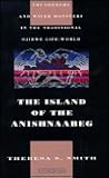 The Island of the Anishnaabeg: Thunderers and Water Monsters in the Traditional Ojibwe Life-World