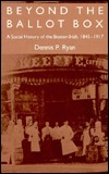 Beyond the Ballot Box: A Social History of the Boston Irish, 1845-1917 (Paperback)