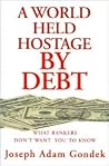 A World Held Hostage by Debt A World Held Hostage by Debt