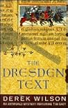 The Dresden Text by Derek Wilson The Dresden Text by Derek Wilson