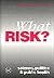 What Risk?