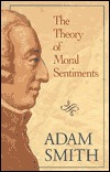 The Theory of Moral Sentiments or An Essay Towards an Analysis of the Principles by Which Men Naturally Judge Concerning the Conduct and Character, First of Their Neighbours, 2 Vols in 1