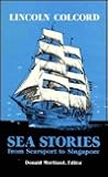 Sea Stories from Searport to Singapore: Selected Works of Lincoln Colcord