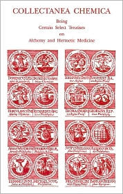 Collectanea Chemica: Being Certain Select Treatises on Alchemy and Hermetic Literature (Paperback)