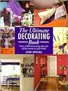 The Ultimate Decorating Book: Over 1,000 Decorating Ideas For All The Rooms In Your Home