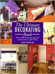The Ultimate Decorating Book: Over 1,000 Decorating Ideas For All The Rooms In Your Home (Paperback)