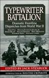 Typewriter Battalion: Dramatic Frontline Dispatches from World War II