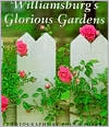 Williamsburg's Glorious Gardens (Hardcover)