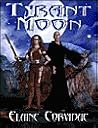 Tyrant Moon by Elaine Corvidae