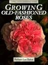 Growing Old-Fashioned Roses (Cassell Good Gardening Guides)