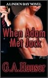 When Adam Met Jack by G.A. Hauser