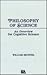 Philosophy of Science: An Overview for Cognitive Science (Tutorial Essays in Cognitive Science Series)