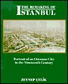 The Remaking of Istanbul: Portrait of an Ottoman City in the Nineteenth Century (Paperback)