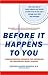 Before It Happens To You: A Breakthrough Program For Reversing Or Preventing Heart Disease