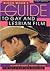 Blood Moon's Guide to Gay and Lesbian Film: The World's Most Comprehensive Guide to Recent Gay and Lesbian Movies (Volume One)