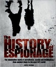 The History of Espionage: The Clandestine World of Surveillance, Spying and Intelligence, from Ancient Times to the Post-9/11 World (Y)
